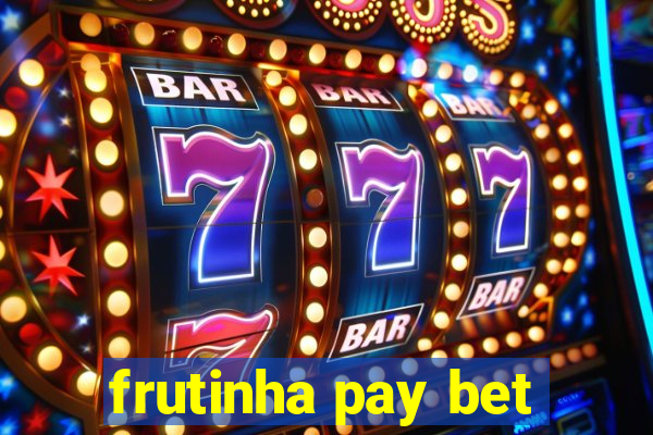 frutinha pay bet